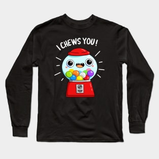 I Chews You Cute Candy Pun Long Sleeve T-Shirt